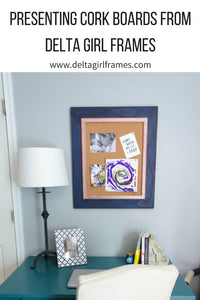 PRESENTING CORK BOARDS FROM DELTA GIRL FRAMES