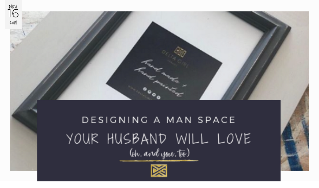 NOV 16 2018 DESIGNING A MAN SPACE YOUR HUSBAND WILL LOVE (OH, AND YOU, TOO)